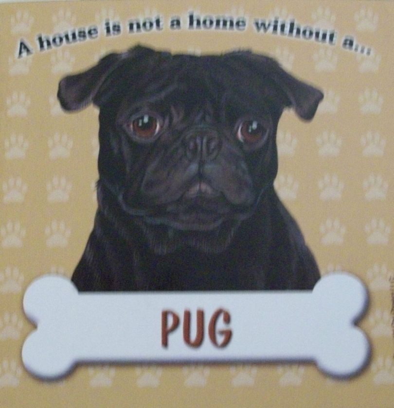 HOUSE IS NOT A HOME WITHOUT A PUG MAGNET  