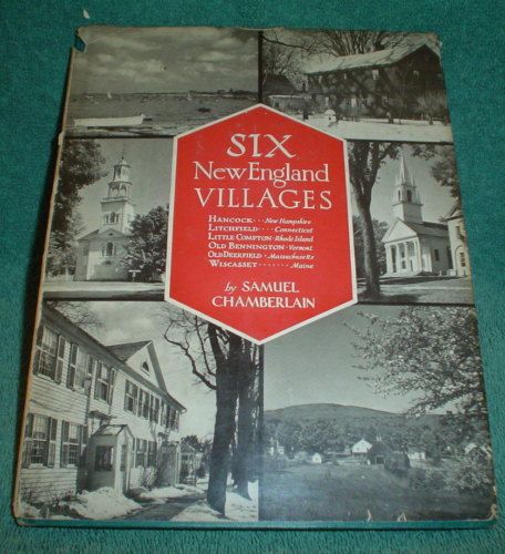 Six NewEngland Villages by Samuel Chamberlain 1948 HB  