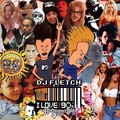 DJ Fletch I Love the 90s ROCK POP Non Stop Headbangers Ball Mixtape 